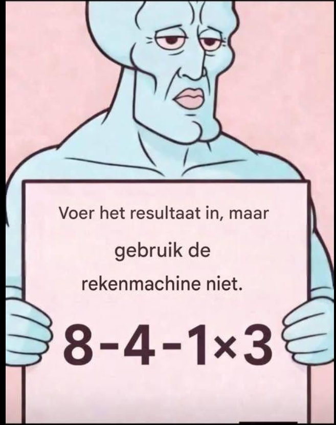 Voer het resultaat in, maar gebruik de rekenmachine niet: 8 – 4 – 1 × 3